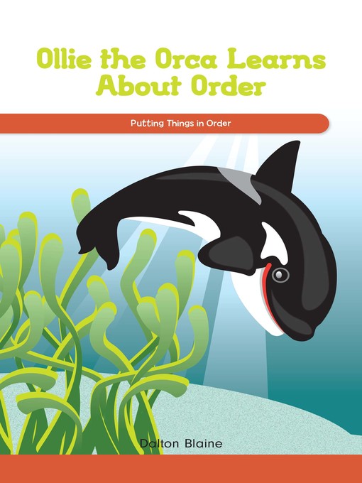 Title details for Ollie the Orca Learns About Order by Dalton Blaine - Available